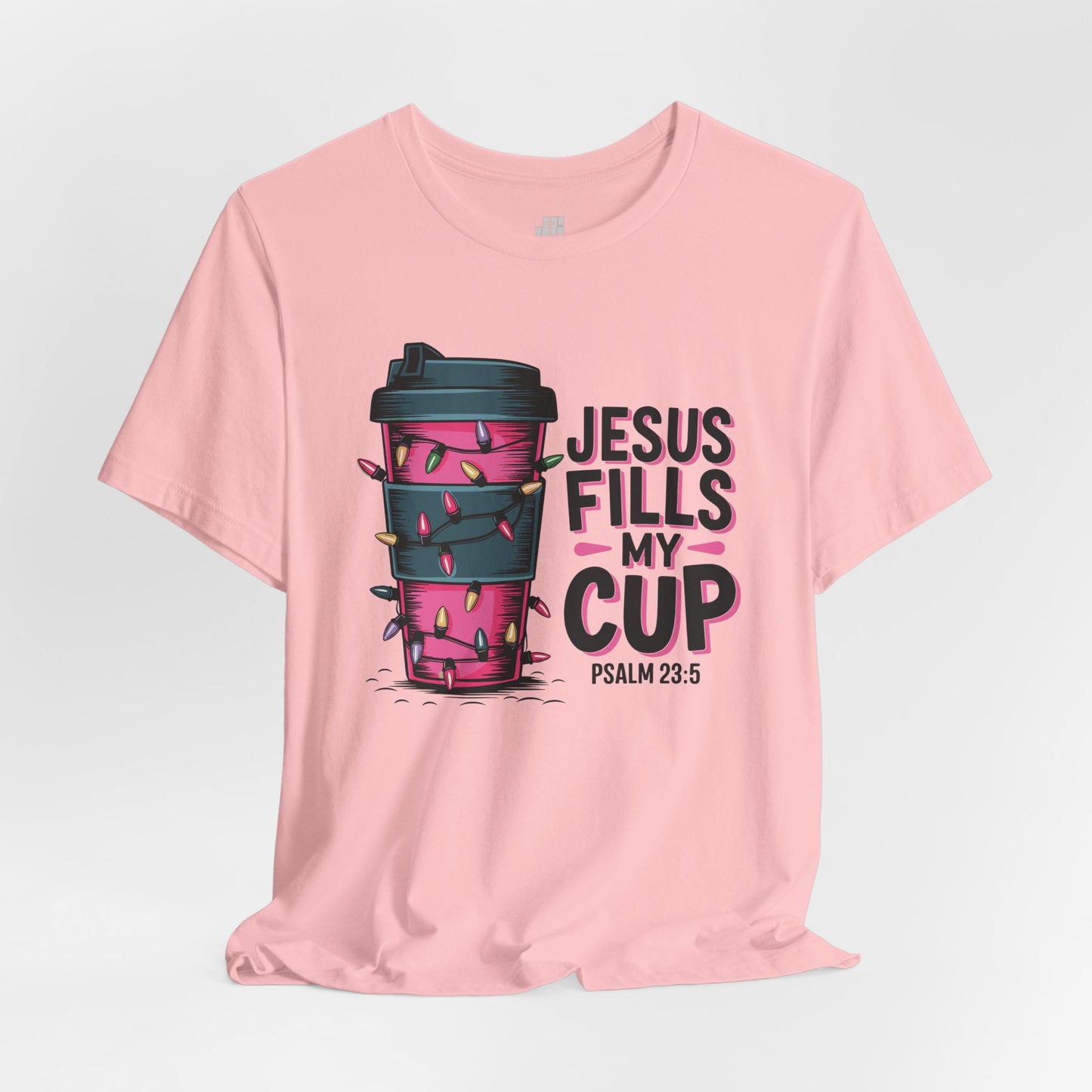 Jesus Fills My Cup Soft Cotton Tee - Holiday Christian Shirt