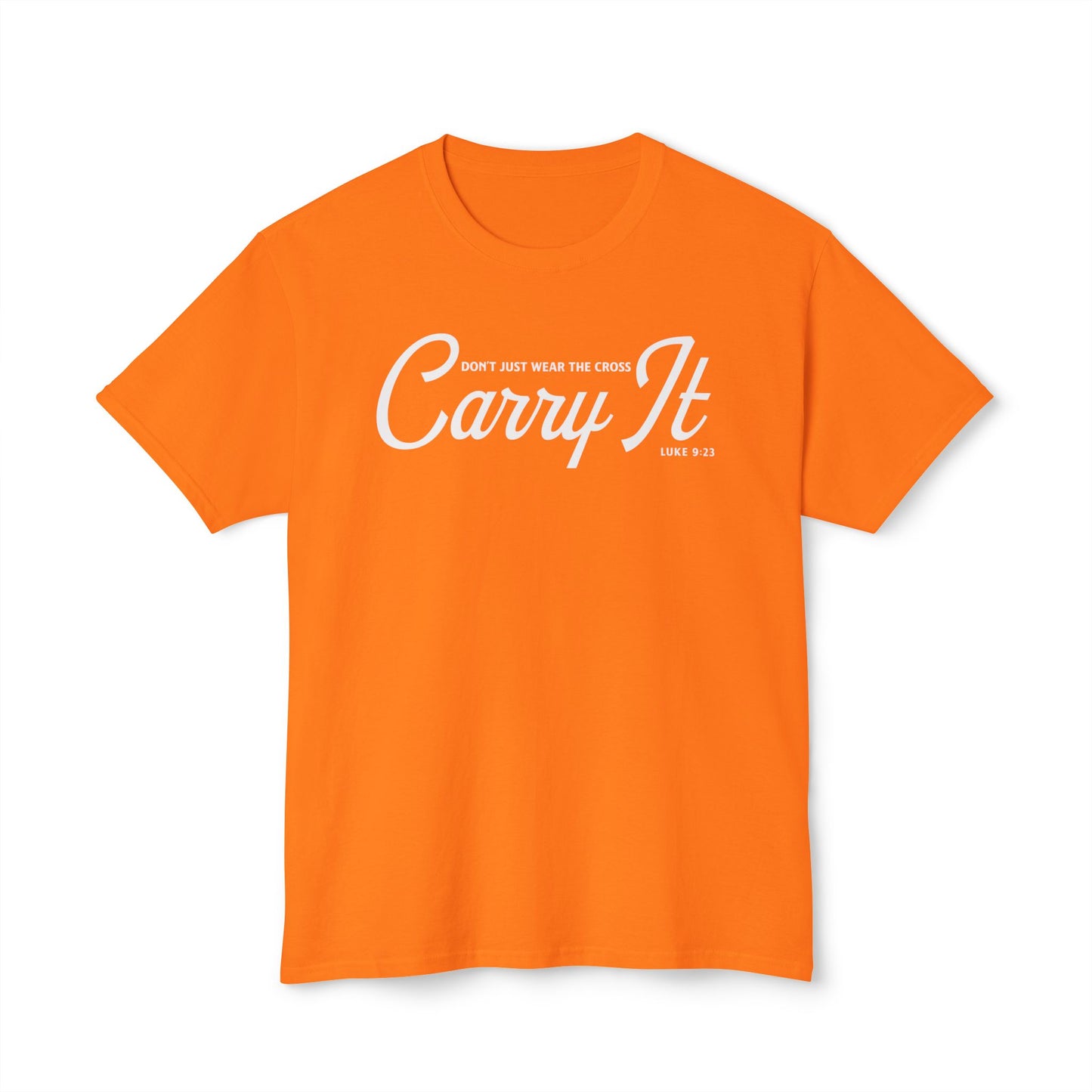 Don’t Just Wear the Cross. Carry It Unisex HD Cotton Tee