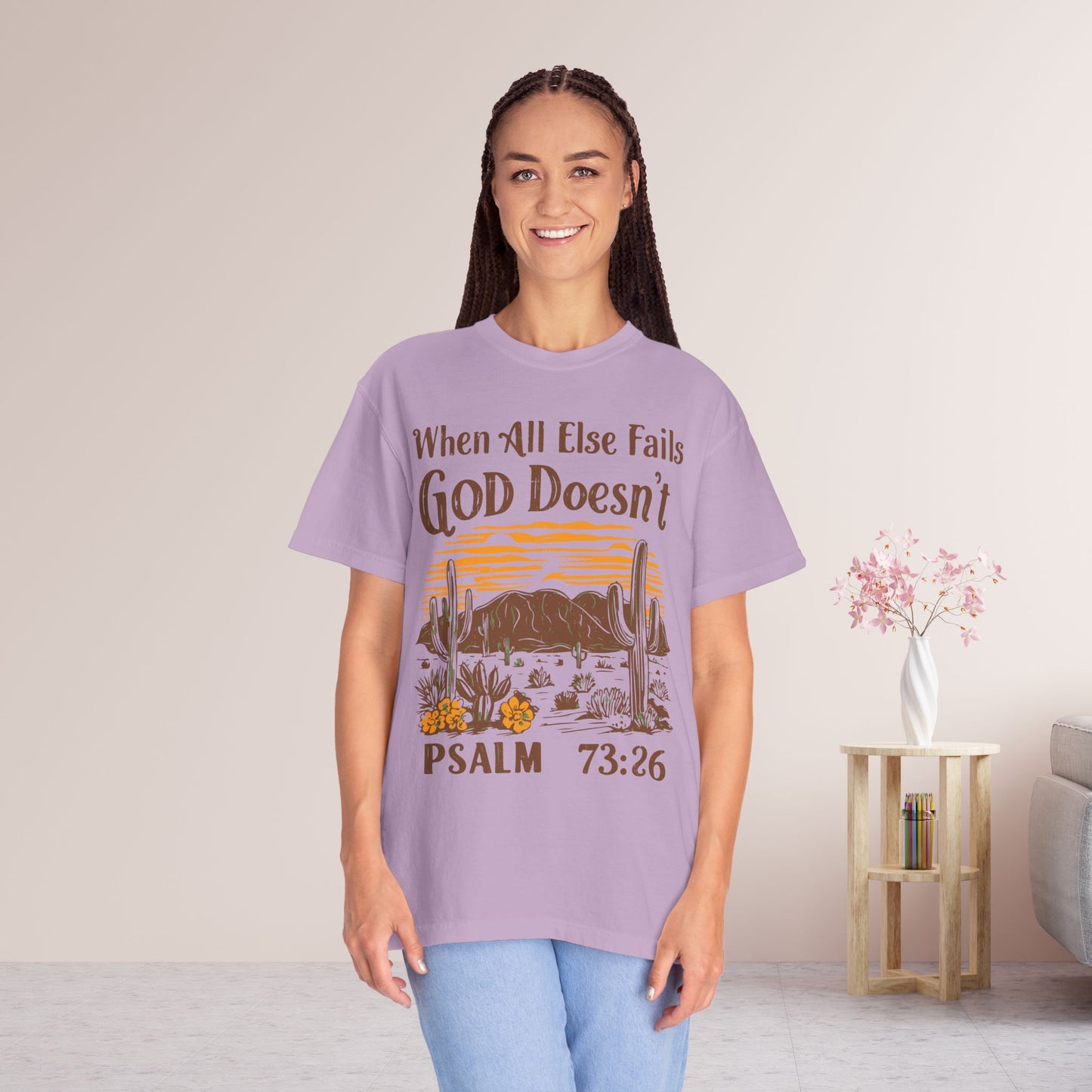 When All Else Fails God Doesn't Comfort Colors Shirt