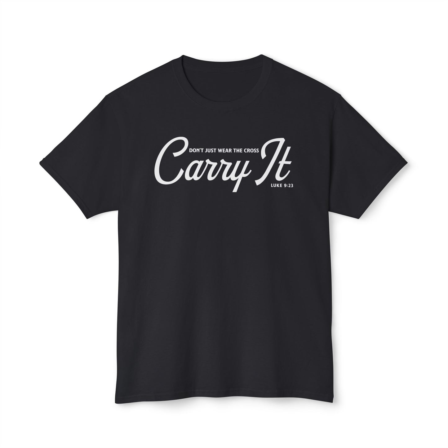 Don’t Just Wear the Cross. Carry It Unisex HD Cotton Tee