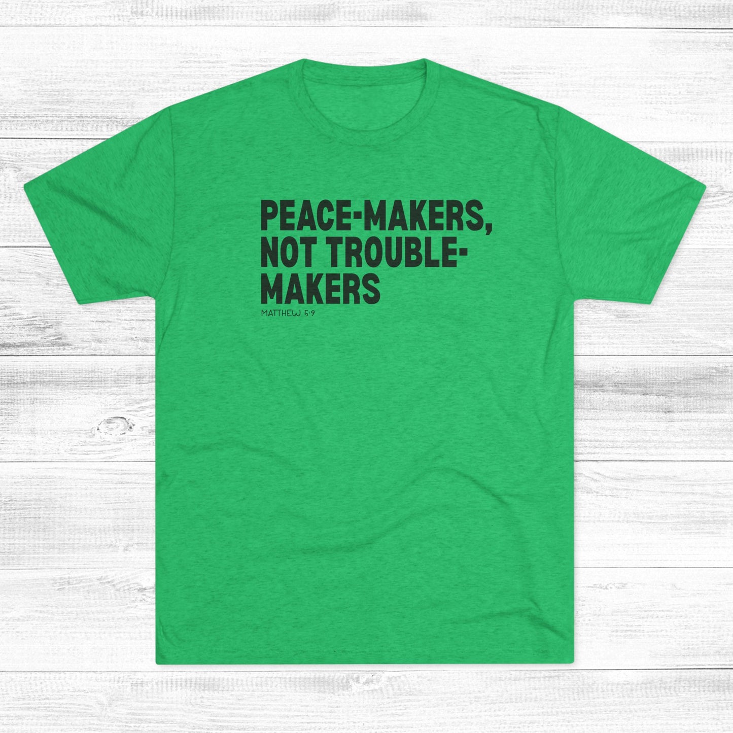 Peace-Makers, Not Trouble-Makers Unisex Tri-Blend Crew Tee