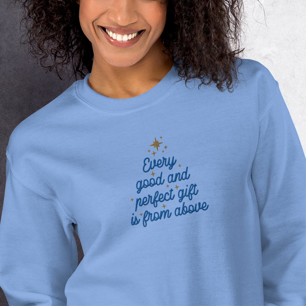 Embroidered Every Good and Perfect Gift Comes From Above Sweatshirt