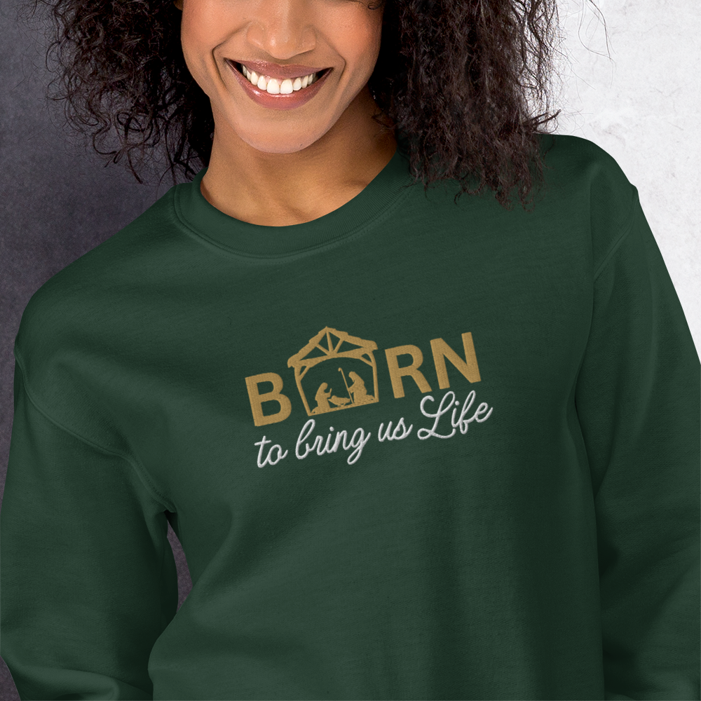 Embroidered Born To Bring Us Life Christmas Sweatshirt