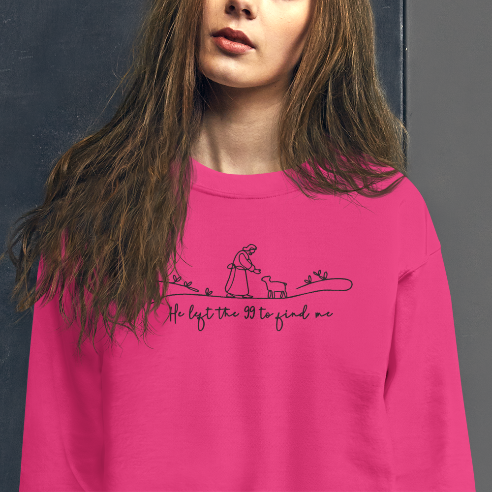 He Left the 99 to Find Me Embroidered Sweatshirt
