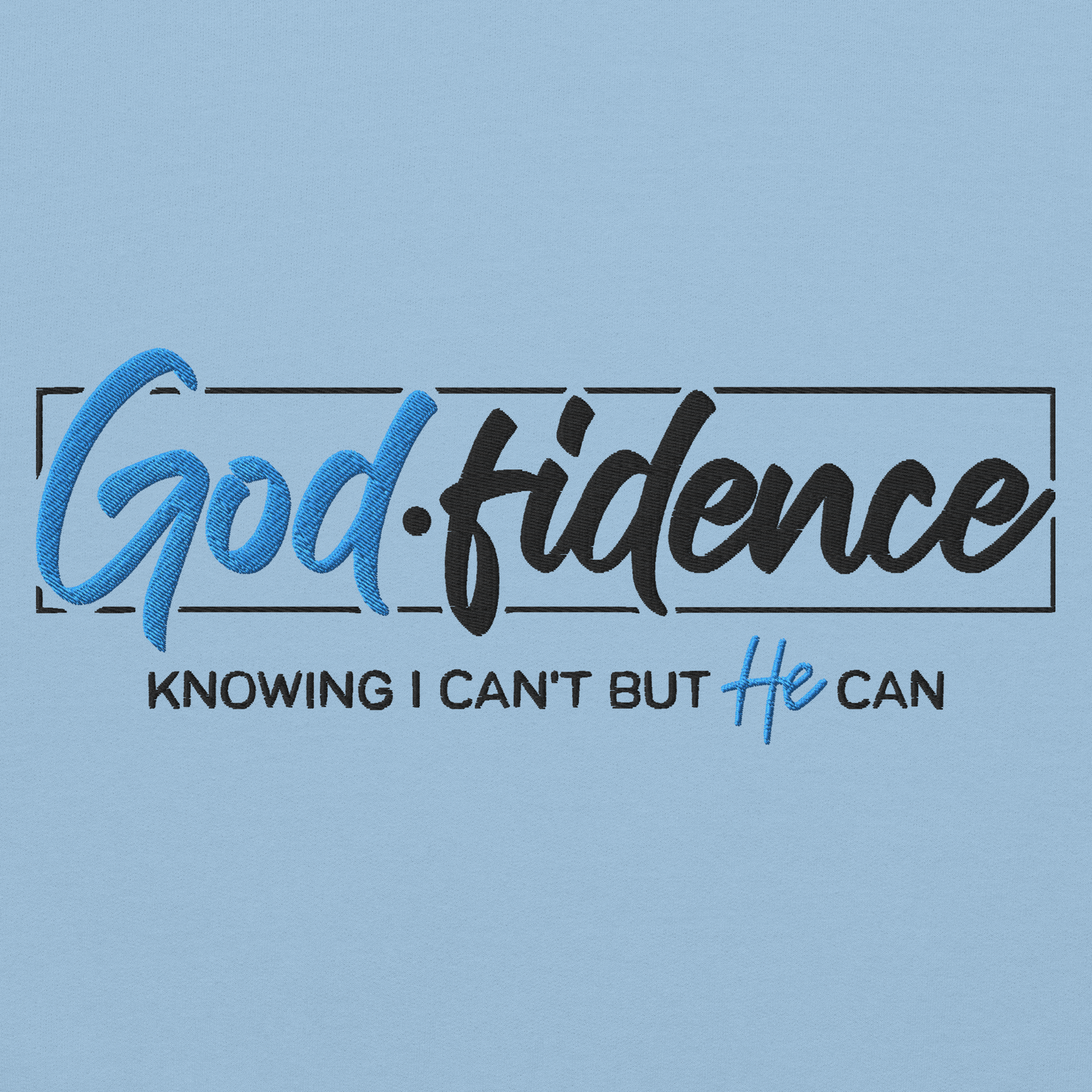 Godfidence Embroidered Sweatshirt – Knowing I Can't, But He Can