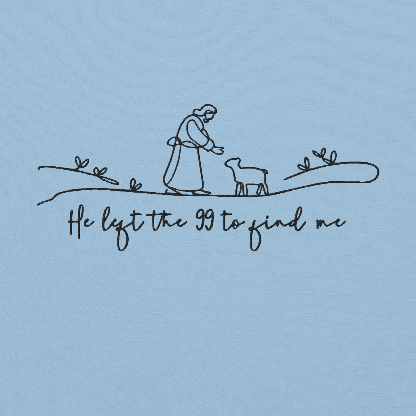 He Left the 99 to Find Me Embroidered Sweatshirt