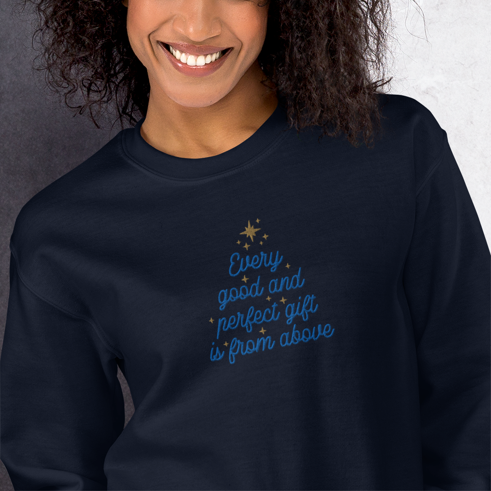 Embroidered Every Good and Perfect Gift Comes From Above Sweatshirt