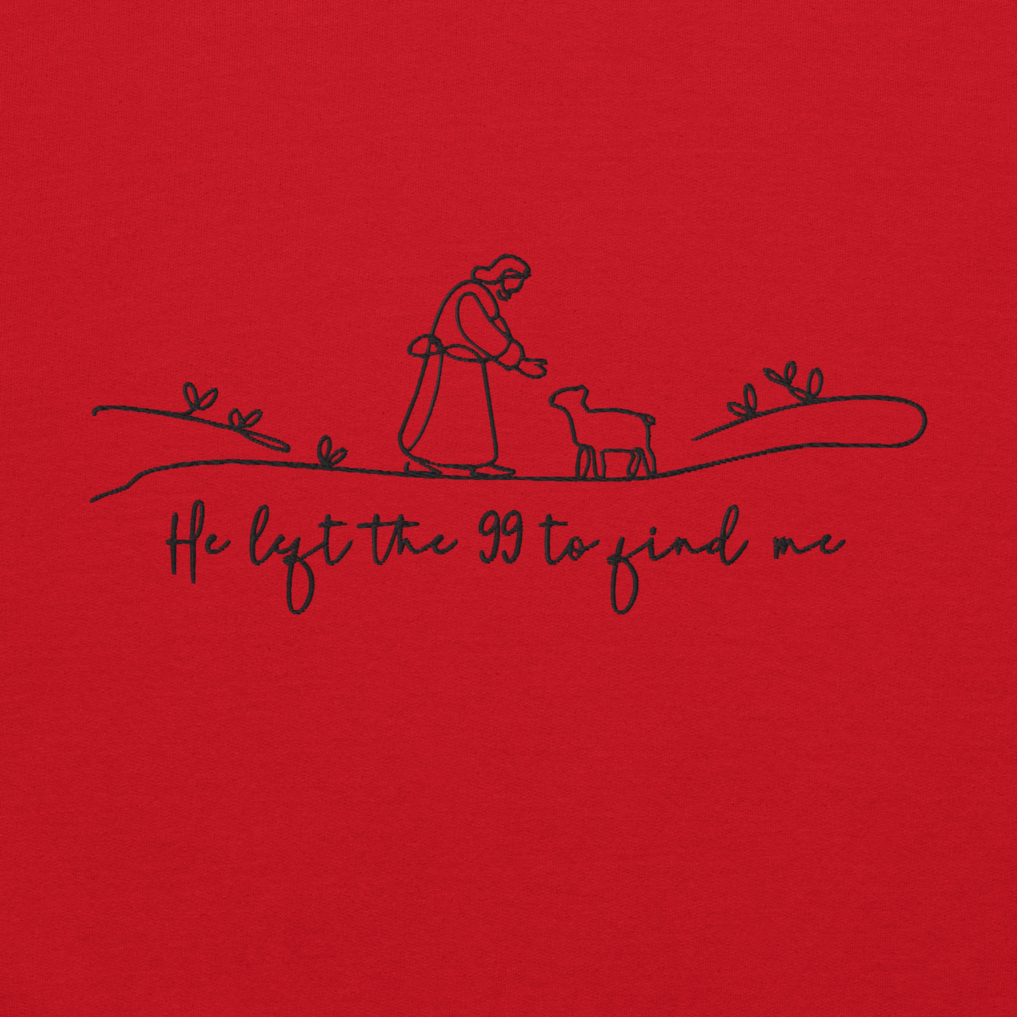 He Left the 99 to Find Me Embroidered Sweatshirt
