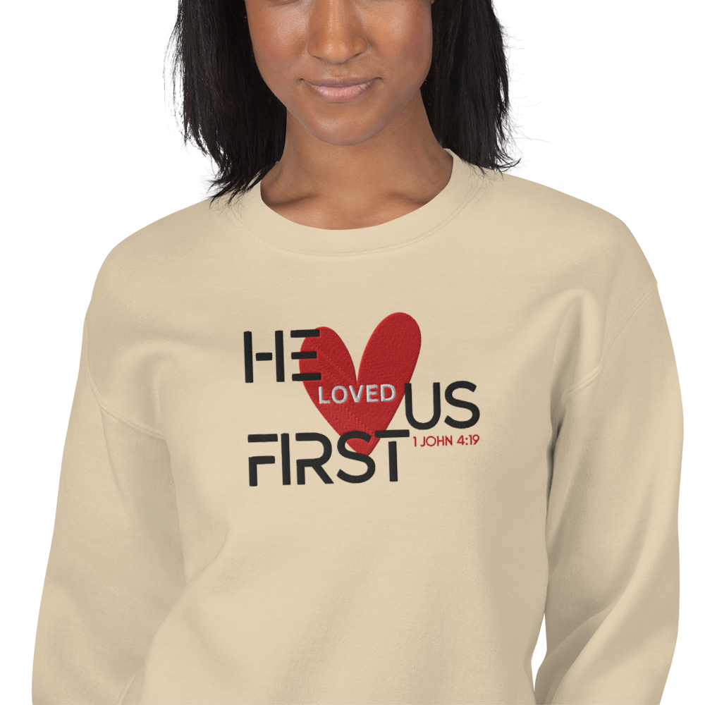 He Loved Us First Embroidered Sweatshirt