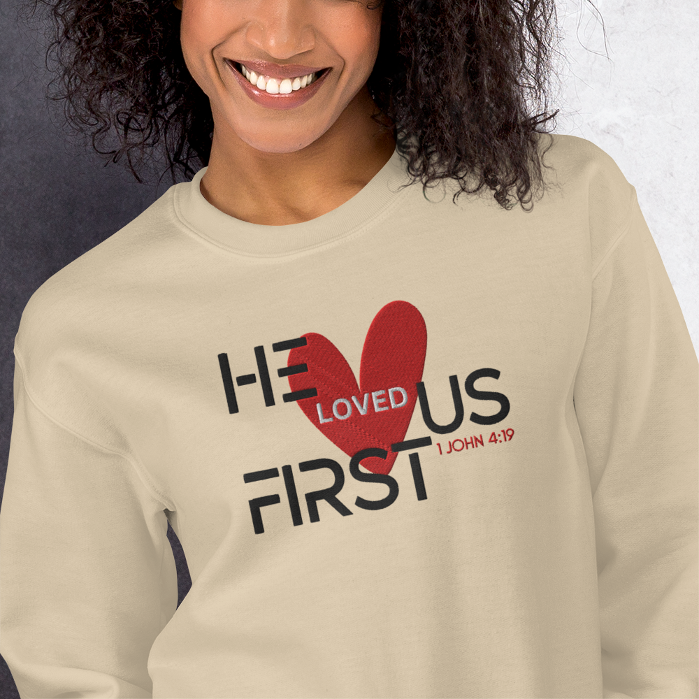 He Loved Us First Embroidered Sweatshirt