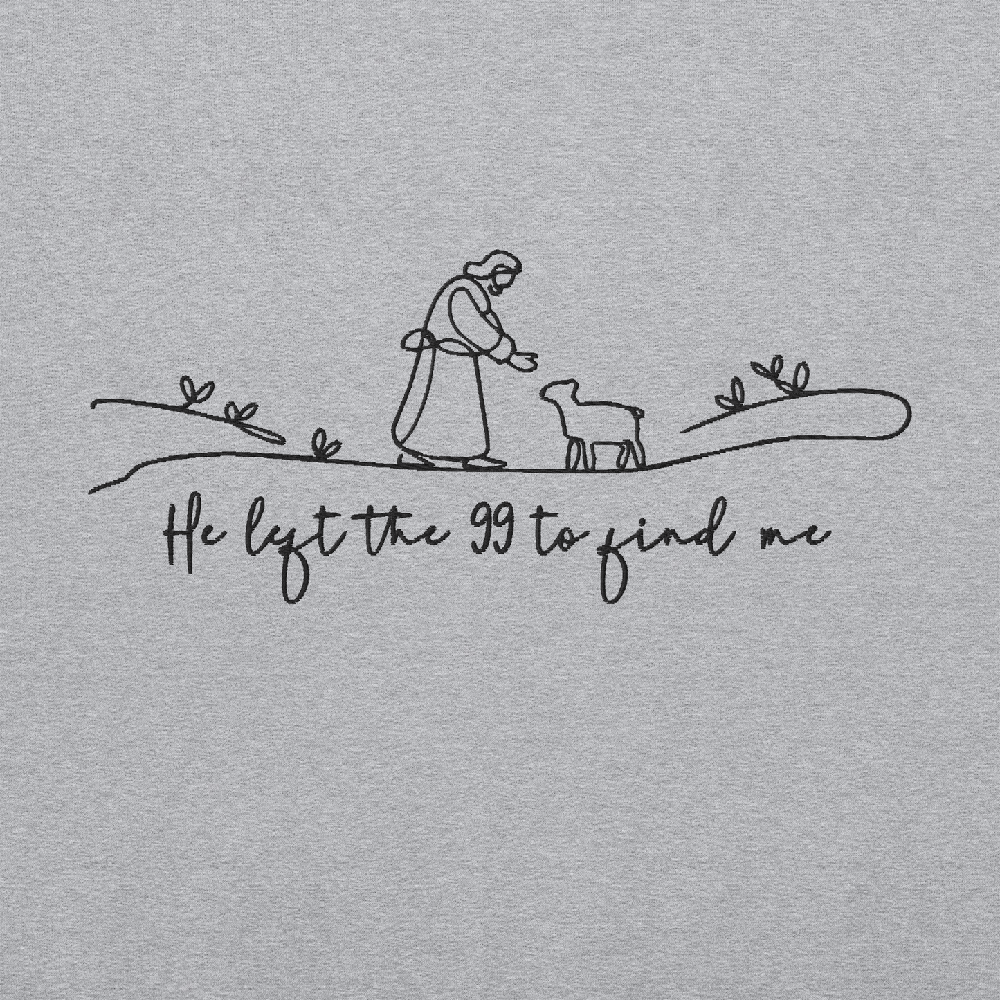 He Left the 99 to Find Me Embroidered Sweatshirt