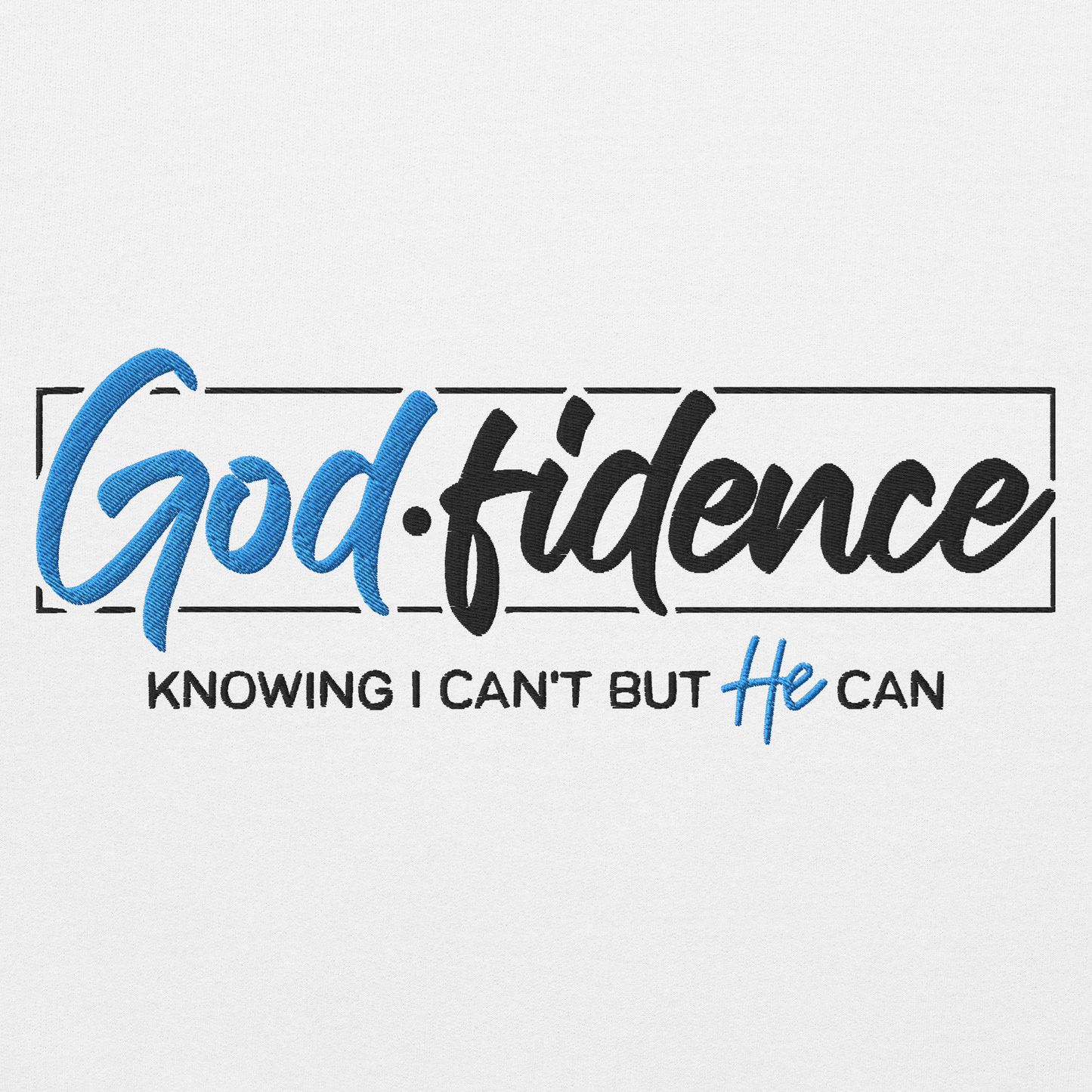 Godfidence Embroidered Sweatshirt – Knowing I Can't, But He Can