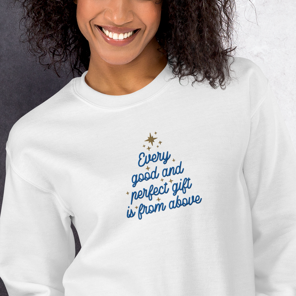 Embroidered Every Good and Perfect Gift Comes From Above Sweatshirt