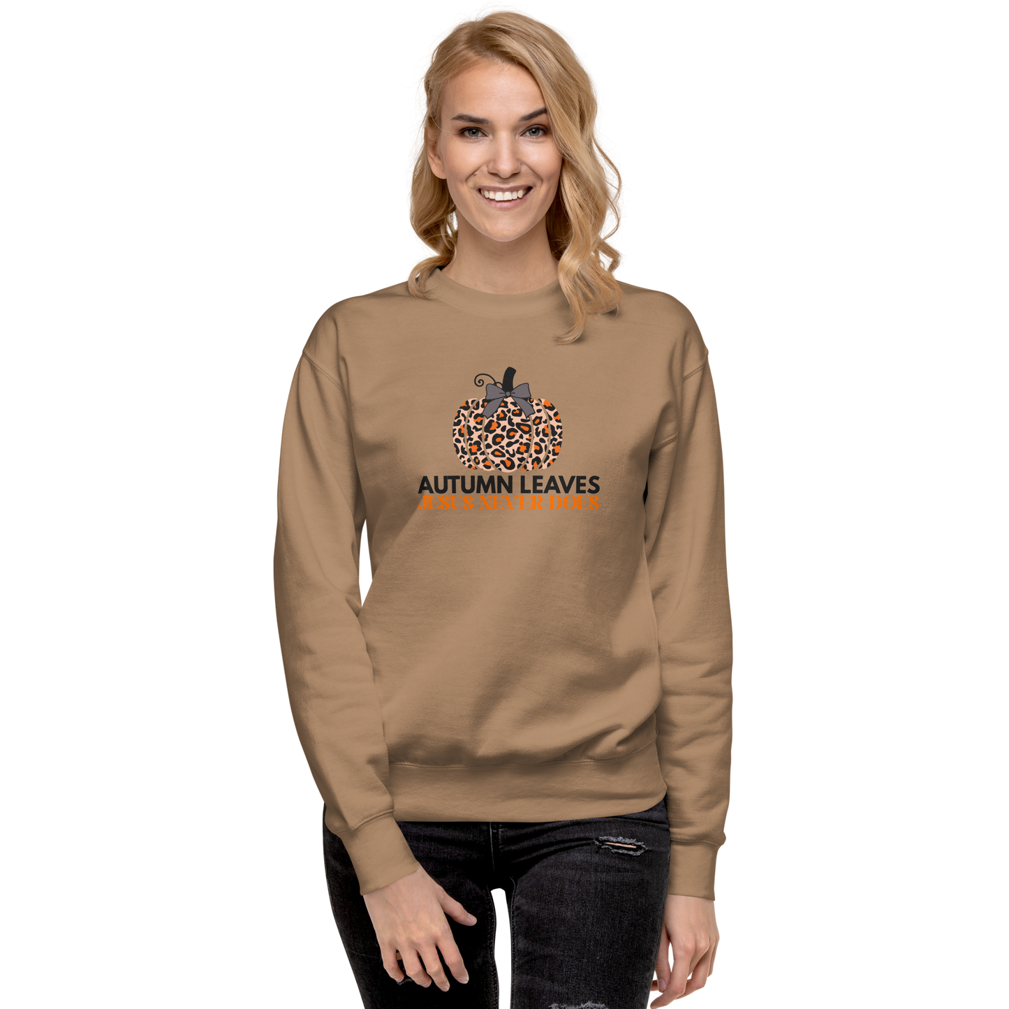 Autumn Leaves Jesus Never Does Sweatshirt